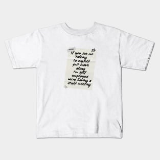 If you see me talking myself just move along I'm self employed we're having staff meeting Kids T-Shirt